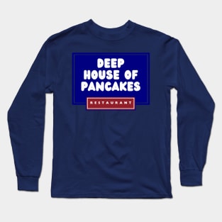 Deep House of Pancakes Long Sleeve T-Shirt